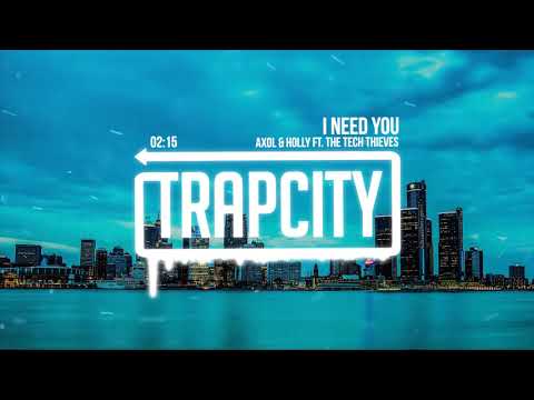 Axol & Holly - I Need You (ft. The Tech Thieves) - UC65afEgL62PGFWXY7n6CUbA