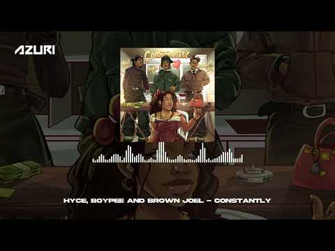 Hyce, Boypee & Brown Joel - Constantly (Official Audio)