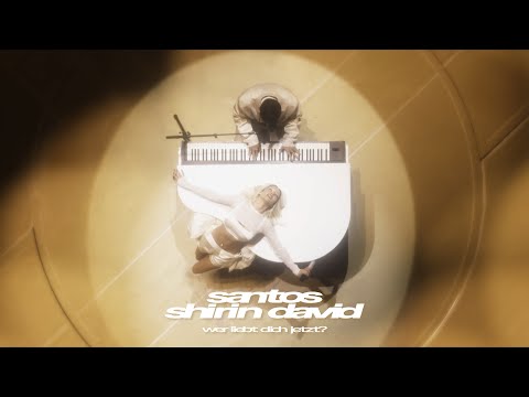 SANTOS x SHIRIN DAVID - Wer liebt dich jetzt? (Official Video)