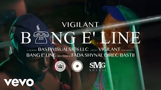 Vigilant - Bang E’ Line | Official Music Video