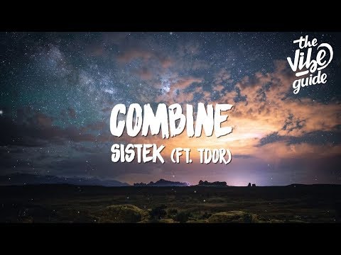 Sistek - Combine (Lyrics) ft. TDOR - UCxH0sQJKG6Aq9-vFIPnDZ2A