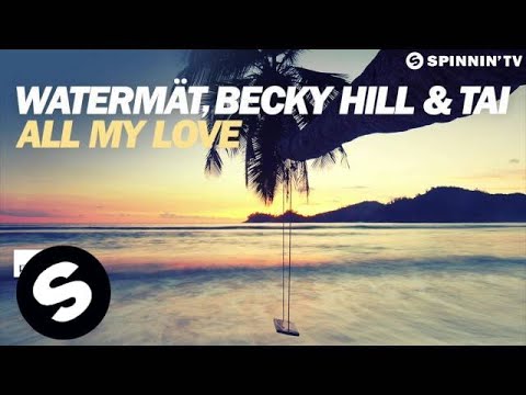 Watermät, Becky Hill & TAI - All My Love - UCpDJl2EmP7Oh90Vylx0dZtA