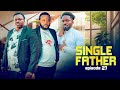 SINGLE FATHER  EP 27