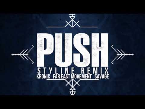 Kronic & Far East Movement & Savage - Push (Styline Remix) - UCPlI9_18iZc0epqxGUyvWVQ