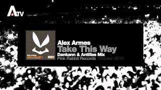 Alex Armes - Take this Way (Dankann & Antillas Mix)