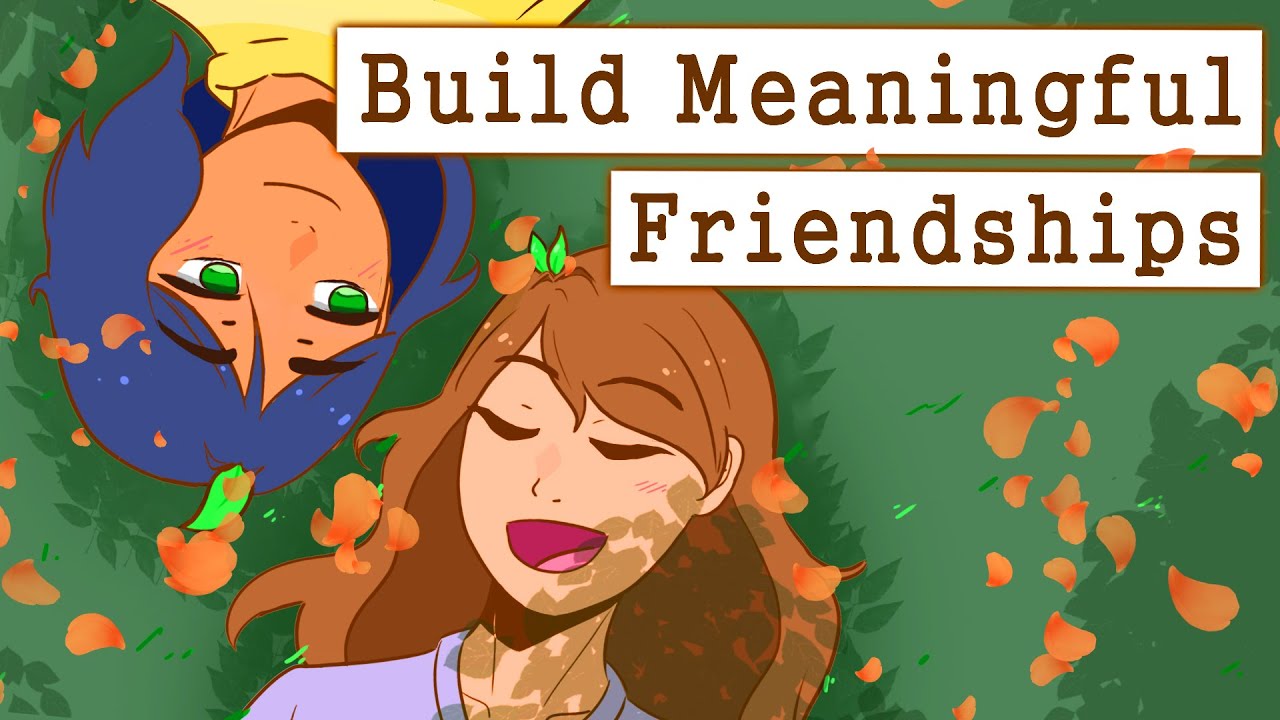 9 Ways to Build Meaningful Friendships