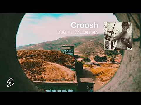 Croosh - Dog (feat. Valentina) - UCqhNRDQE_fqBDBwsvmT8cTg