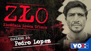 Pedro Lopez - Potwór z Andów