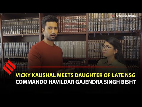 Video - Bollywood SPECIAL - Vicky Kaushal Meets Daughter of Late NSG Commando Havildar Gajendra Singh Bisht #India