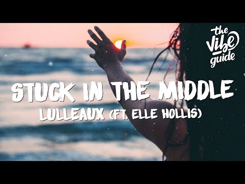 Lulleaux - Stuck In The Middle (Lyrics) ft. Elle Hollis - UCxH0sQJKG6Aq9-vFIPnDZ2A