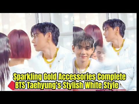 Taehyung BTS Steals the Spotlight with a Classic All-White Look and Luxurious Gold Accessories