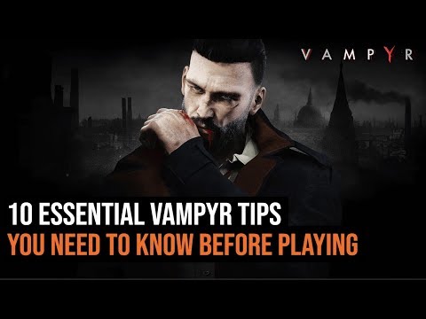 10 Essential Vampyr Tips You Need To Know - UCk2ipH2l8RvLG0dr-rsBiZw