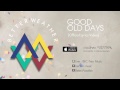 MV เพลง Good Old Days - Better Weather