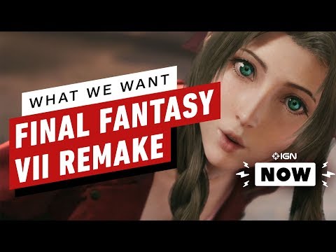 Final Fantasy 7 Remake: What We Want - IGN Now - UCKy1dAqELo0zrOtPkf0eTMw