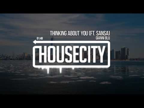 Gianni Blu - Thinking About You (Ft. Sansa) - UCTc3vxWltlHLaxZc3e56IJg