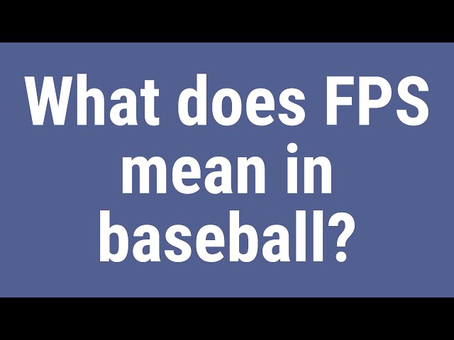What Is Fps In Baseball?