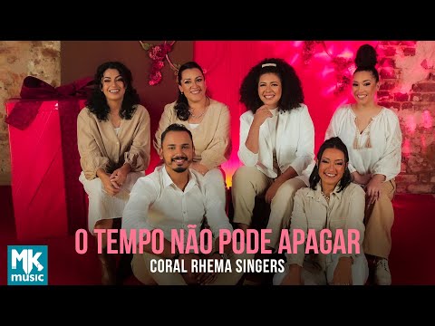 Coral Rhema Singers - O Tempo Não Pode Apagar (Clipe Oficial Mk Music) Coral Rhema Singers - O Tempo Não Pode Apagar (Clipe Oficial Mk Music)