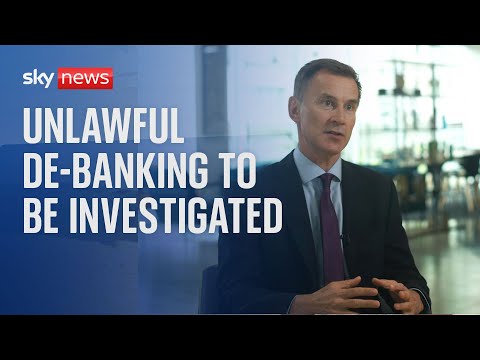 Unlawful 'de-banking' to be investigated as chancellor warns practice could be 'widespread'