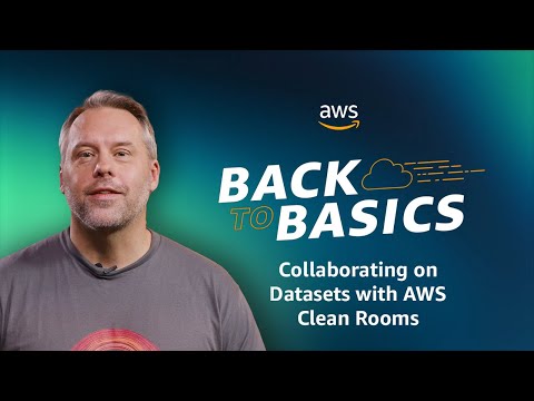 Back to Basics: Collaborating on Datasets with AWS Clean Rooms