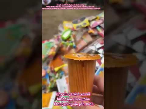 Cảnh báo Bánh - kẹo không nguồn gốc (phụ huynh- học sinh cần biết)