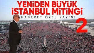 Yeniden Büyük İstanbul Mitingi 2 | Haberet Özel