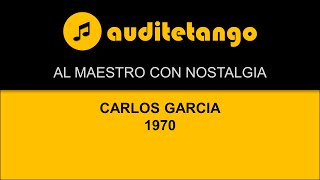 AL MAESTRO CON NOSTALGIA - CARLOS GARCIA - 1970 - TANGO STRUMENTALE
