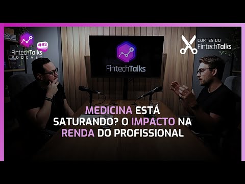 Medicina está saturando? O impacto na renda do profissional. [Cortes do Fintech Talks]