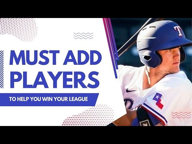 Must-Add Fantasy Baseball Players for Your League