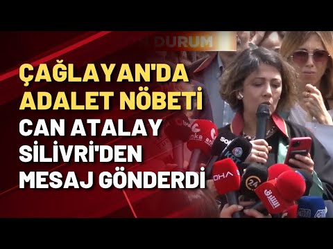 Çağlayan'da Adalet Nöbeti | Can Atalay Silivri'den mesaj gönderdi