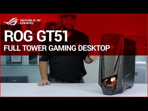 Introducing the ROG GT51 Full Tower Gaming Desktop with 2x GTX1080's! - UChSWQIeSsJkacsJyYjPNTFw