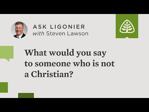 What would you say to someone who is not a Christian?