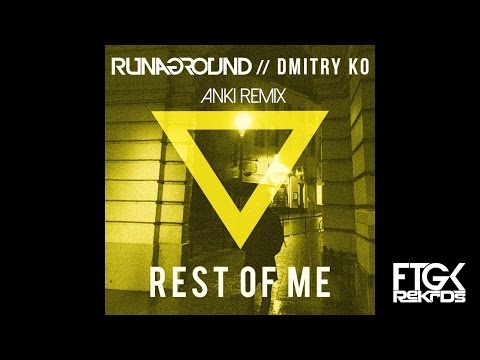 Rest Of Me - Anki Remix - RUNAGROUND & Dmitry KO - UCZngDzzBpuvu5W-O8djbB3Q