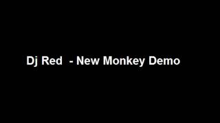 Dj Red - New Monkey Demo