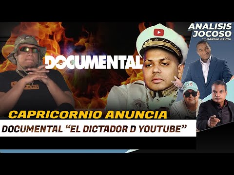 ANALISIS JOCOSO - CAPRICORNIO ANUNCIA DOCUMENTAL: "EL DICTADOR DE YOUTUBE"