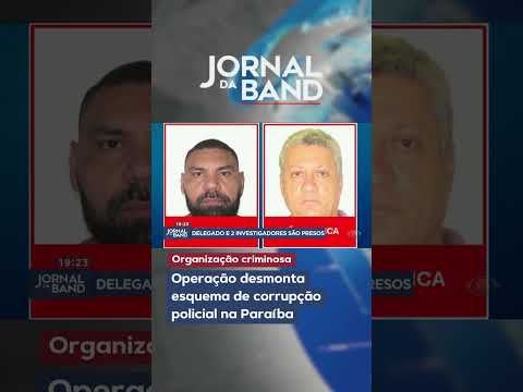 Operação desmonta esquema de corrupção policial na Paraíba