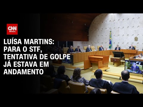 Luísa Martins: Para o STF, tentativa de golpe já estava em andamento | BASTIDORES CNN