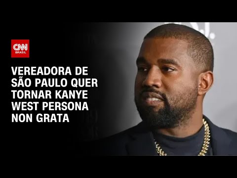 ​Vereadora envia projeto para tornar Kanye West persona non grata em São Paulo | BASTIDORES CNN