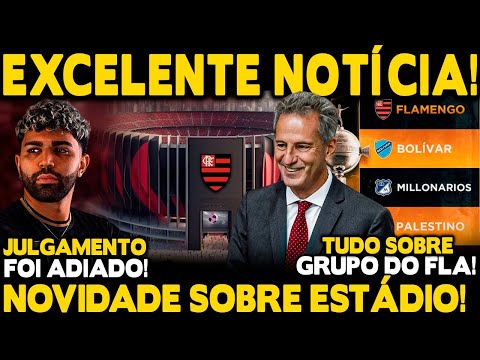 EXCELENTE NOTÍCIA! NOVIDADES SOBRE ESTÁDIO DO FLA! JULGAMENTO DE GABIGOL ADIADO! TUDO SOBRE GRUPO E