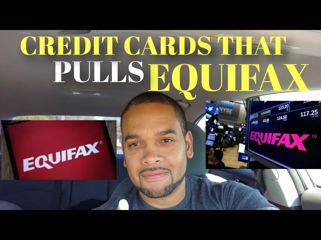 Which Credit Cards Use Equifax?