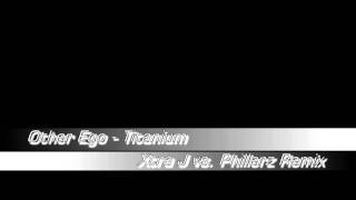 Other Ego - Titanium (Xtra J vs. Phillerz Remix)