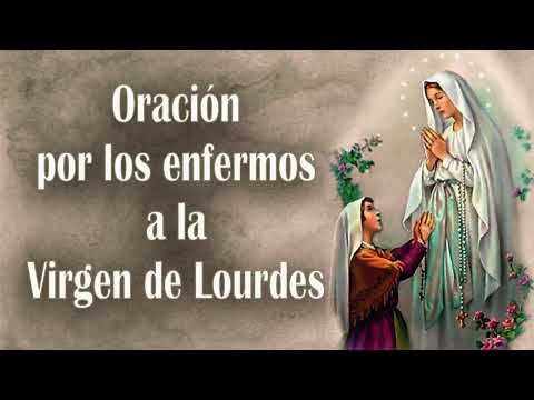 🙏🏻 ORACIÓN A LA VIRGEN DE LOURDES POR LOS ENFERMOS