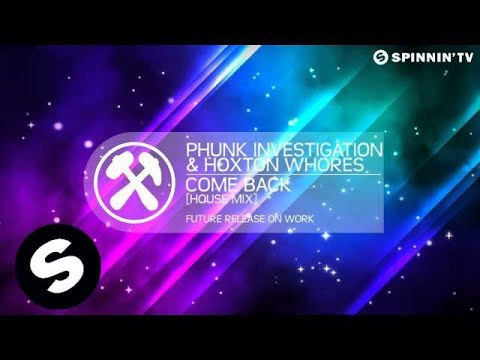 Phunk Investigation & Hoxton Whores - Come Back (House Mix)  [Available October 1] - UCpDJl2EmP7Oh90Vylx0dZtA