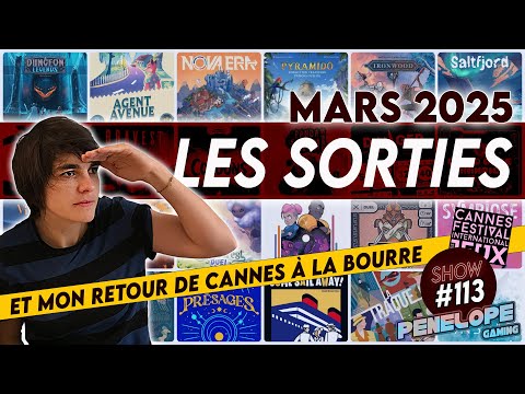 SORTIES JEUX MARS 2025, on fait le tri + mon retour du FIJ 2025 à la bourre (encore un) SHOW #113