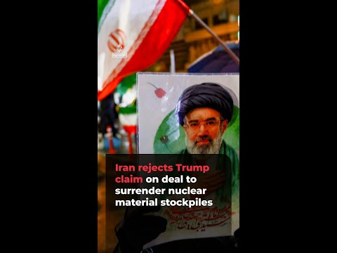 Iran rejects Trump claim on deal to surrender nuclear material stockpiles | #ajshorts