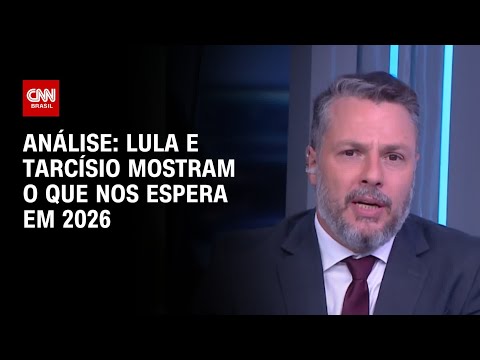 ​Análise: Lula e Tarcísio mostram o que nos espera em 2026 | WW