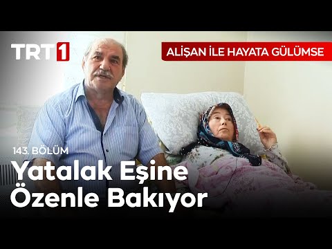 Yatalak Olan 53 Yıllık Eşine Özenle Bakıyor - Alişan ile Hayata Gülümse 143. Bölüm