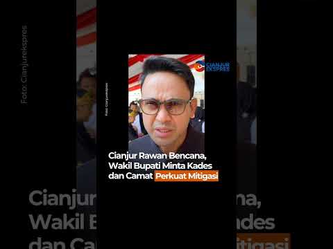 Cianjur Rawan Bencana ,Wakil Bupati Kades dan Camat Perkuat Mitigasi