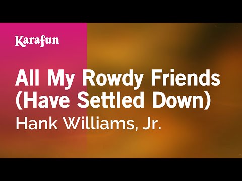 Karaoke All My Rowdy Friends (Have Settled Down) - Hank Williams, Jr. * - UCbqcG1rdt9LMwOJN4PyGTKg