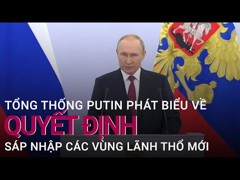 Tổng thống Putin phát biểu về quyết định sáp nhập các vùng lãnh thổ mới vào Nga | VTC Now