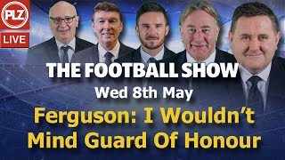 Ferguson: I Wouldn’t Begrudge Celtic A Guard Of Honour – Football Show – Wed 8th May